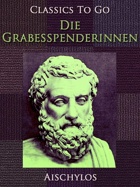 Die Grabesspenderinnen - Aischylos