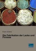 Cover-Bild zum Titel 'Die Fabrikation der Lacke und Firnisse' von 'Erwin Andres'