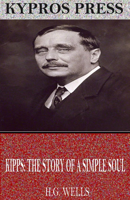 Kipps: The Story of a Simple Soul - H. G. Wells