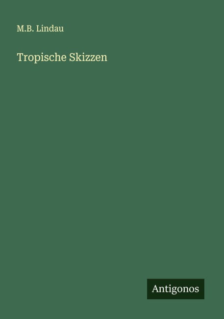 Tropische Skizzen - M. B. Lindau