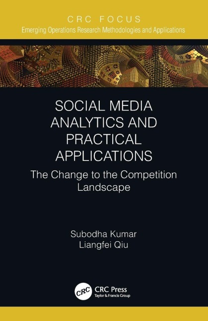 Social Media Analytics and Practical Applications - Subodha Kumar, Liangfei Qiu