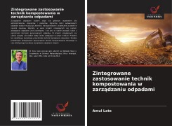 Cover-Bild zum Titel 'Zintegrowane zastosowanie technik kompostowania w zarz¿dzaniu odpadami' von 'Amul Late'