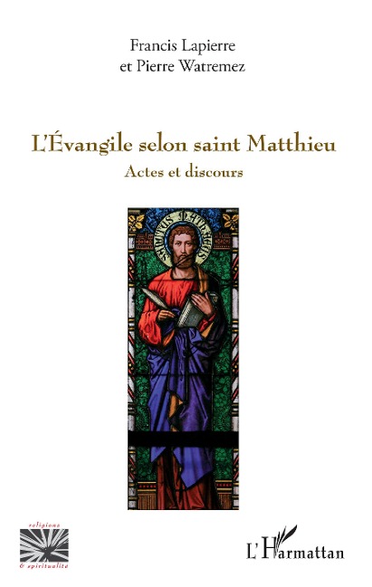 L'Evangile selon saint Matthieu - Francis Lapierre, Pierre Watremez