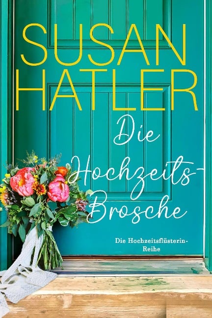 Die Hochzeitsbrosche (Die Hochzeitsflüsterin, #1) - Susan Hatler