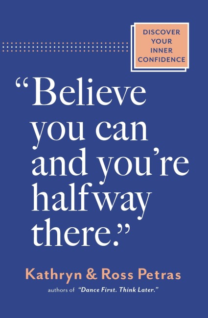 Believe You Can and You're Halfway There - Kathryn Petras, Ross Petras