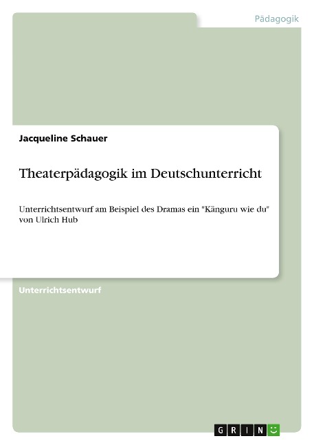 Theaterpädagogik im Deutschunterricht - Jacqueline Schauer