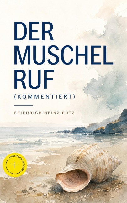 Der Muschel Ruf (Kommentiert) - Friedrich Heinz Putz