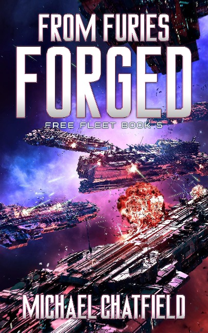 From Furies Forged (Free Fleet, #5) - Michael Chatfield