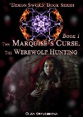 Book 1. The Marquise's Curse. The Werewolf Hunting. (Demon Sword, #1) - Olga Kryuchkova