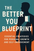 Cover-Bild zum Titel 'The Better You Blueprint: A Practical Guide to Personal Growth, Confidence, and Intentional Living' von 'Baali Mohammed El Amin'