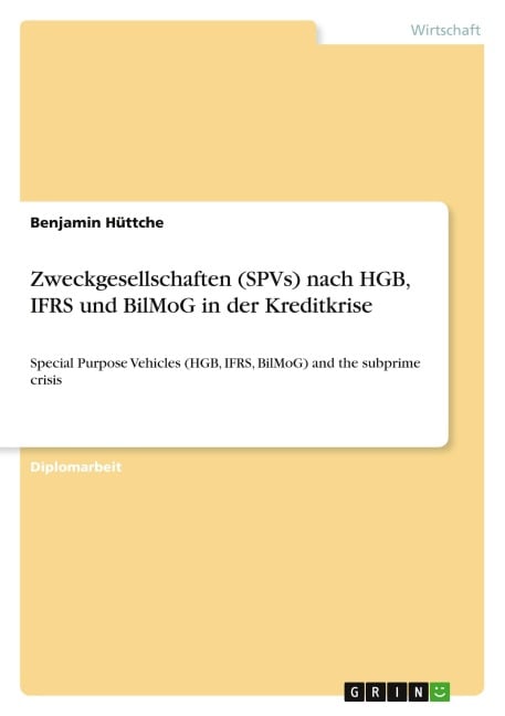 Zweckgesellschaften (SPVs) nach HGB, IFRS und BilMoG in der Kreditkrise - Benjamin Hüttche