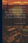 Cover-Bild zum Titel 'Pièces Intéressantes Et Peu Connues, Pour Servir À L'histoire Et À La Littérature' von 'Pierre Antoine De La Place'