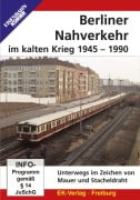 Berliner Nahverkehr im Kalten Krieg 1945 - 1990 - 