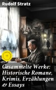 Cover-Bild zum Titel 'Gesammelte Werke: Historische Romane, Krimis, Erzählungen & Essays' von 'Rudolf Stratz'