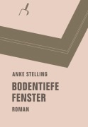 Cover-Bild zum Titel 'Bodentiefe Fenster' von 'Anke Stelling'