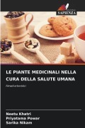 Cover-Bild zum Titel 'LE PIANTE MEDICINALI NELLA CURA DELLA SALUTE UMANA' von 'Neetu Khatri, Priyatama Powar, Sarika Nikam'