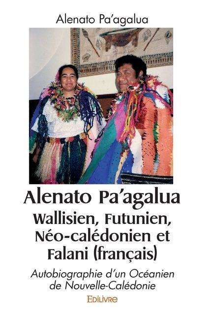 Alenato Pa'agalua Wallisien, Futunien, Néo-calédonien et Falani (français) - Frédéric Angleviel