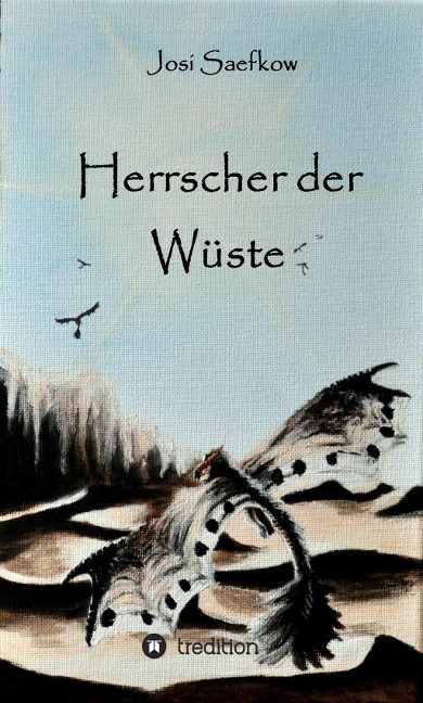 Herrscher der Wüste. Liebevoll illustrierter Fantasyroman - Josi Saefkow
