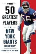 Cover-Bild zum Titel 'The 50 Greatest Players in New York Giants History' von 'Robert W. Cohen'