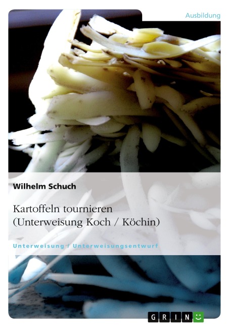 Kartoffeln tournieren (Unterweisung Koch / Köchin) - Wilhelm Schuch