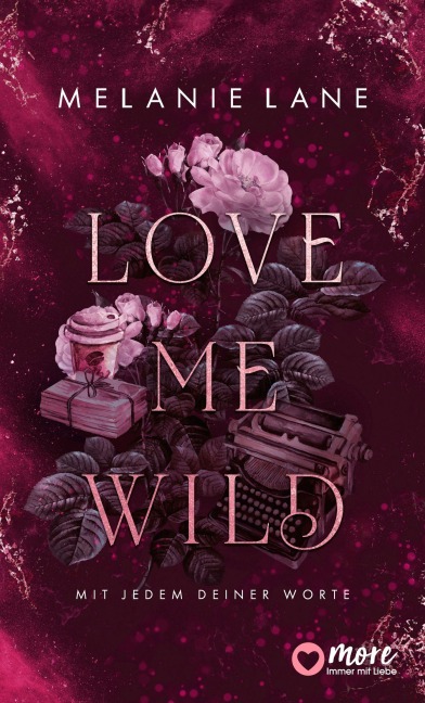 Love Me Wild - Mit jedem deiner Worte - Melanie Lane