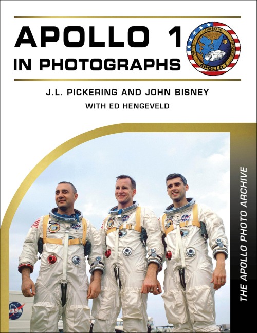 Apollo 1 in Photographs - J. L. Pickering, John Bisney, Ed Hengeveld
