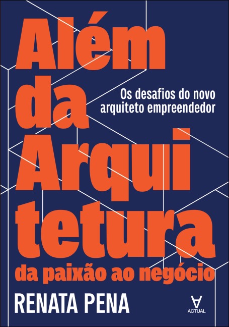 Além da arquitetura: da paixão ao negócio - Renata Pena