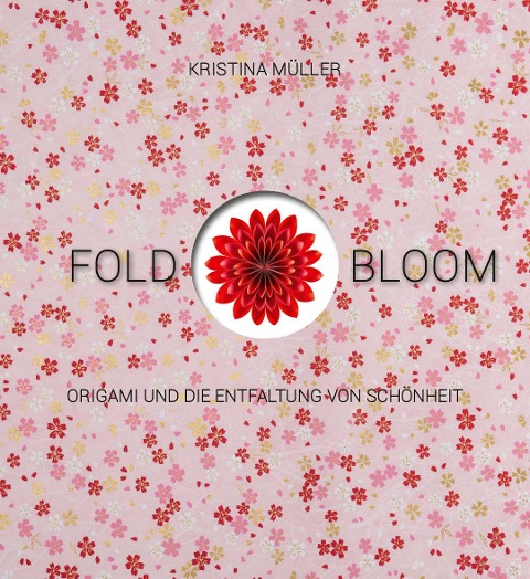 Fold & Bloom - Kristina Müller