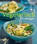 Cover-Bild zum Titel 'Vegetarisch für Einsteiger' von 'Diane Dittmer'