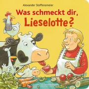 Cover-Bild zum Titel 'Was schmeckt dir, Lieselotte?' von 'Alexander Steffensmeier'