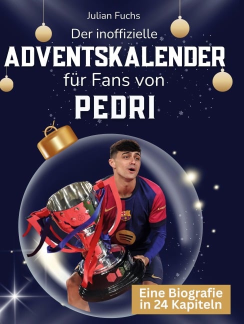 Der inoffizielle Adventskalender für Fans von Pedri - Julian Fuchs