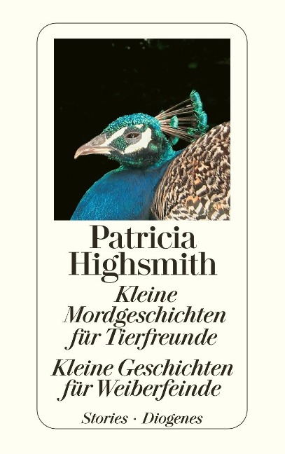 Kleine Mordgeschichten für Tierfreunde / Kleine Geschichten für Weiberfeinde - Patricia Highsmith