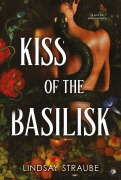 Cover-Bild zum Titel 'Kiss Of The Basilisk' von 'Lindsay Straube'