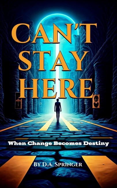 Can't Stay Here - D. A. Springer