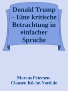 Donald Trump - Eine kritische Betrachtung in einfacher Sprache - Marcus PC Petersen - Clausen