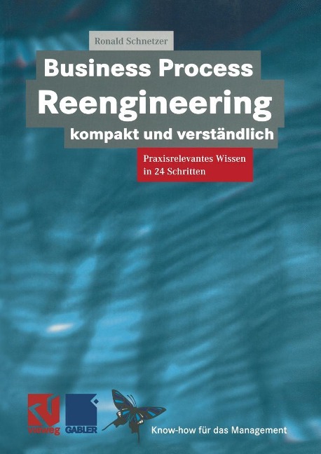 Business Process Reengineering kompakt und verständlich - Ronald Schnetzer