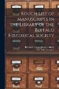 Rough List of Manuscripts in the Library of the Buffalo Historical Society - 