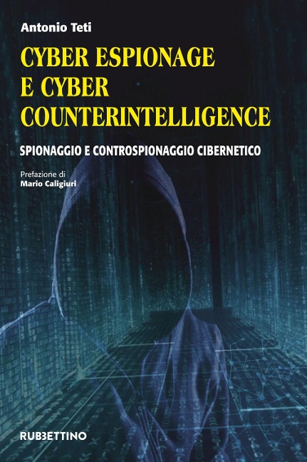 Cyber espionage e cyber counterintelligence. Spionaggio e controspionaggio cibernetico - Antonio Teti