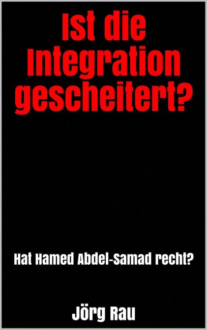 Ist die Integration gescheitert? - Jörg Rau