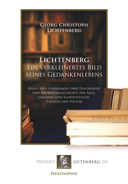 Lichtenberg. Ein verkleinertes Bild seines Gedankenlebens - Georg Christoph Lichtenberg