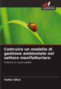 Cover-Bild zum Titel 'Costruire un modello di gestione ambientale nel settore manifatturiero' von 'Valter Silva'