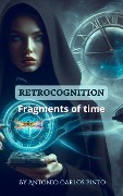 Retrocognition (Fragments of time) - Antonio Carlos Pinto