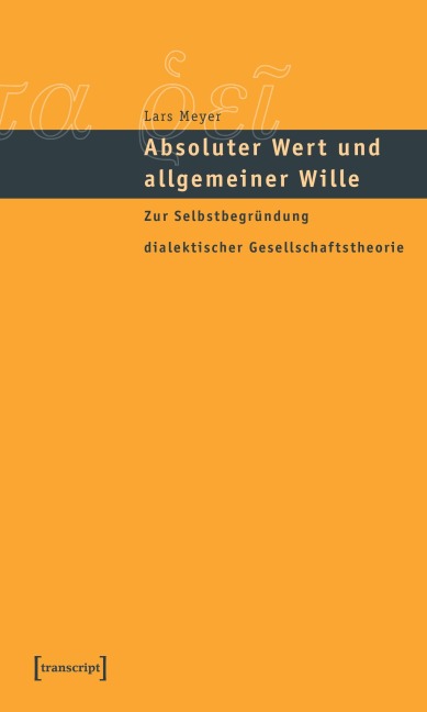 Absoluter Wert und allgemeiner Wille - Lars Meyer