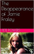 The Disappearance of Jamie Fraley - Pete Powers