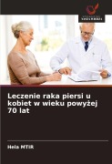 Leczenie raka piersi u kobiet w wieku powy¿ej 70 lat - Hela Mtir