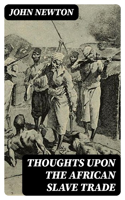 Thoughts upon the African Slave Trade - John Newton