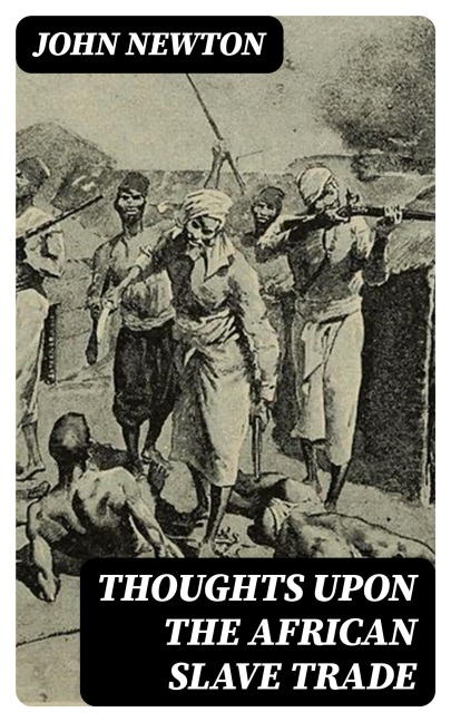 Thoughts upon the African Slave Trade - John Newton
