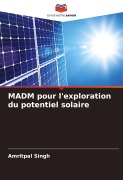 Cover-Bild zum Titel 'MADM pour l'exploration du potentiel solaire' von 'Amritpal Singh'