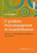 Cover-Bild zum Titel 'IT-gestütztes Prozessmanagement im Gesundheitswesen' von 'Andreas Gadatsch'