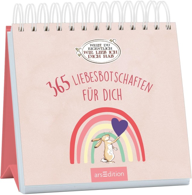 Weißt du eigentlich, wie lieb ich dich hab? 365 Liebesbotschaften für dich - 